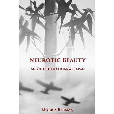 Neurotic Beauty - by  Morris Berman (Paperback)