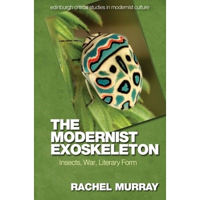 The Modernist Exoskeleton - (Edinburgh Critical Studies in Modernist Culture) by  Rachel Murray (Paperback)