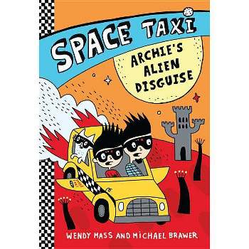 Space Taxi: Archie's Alien Disguise - by  Wendy Mass & Michael Brawer (Paperback)