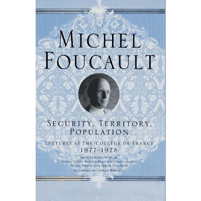 Security, Territory, Population - (Michel Foucault: Lectures at the College de France) by  M Foucault (Paperback)