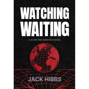 Watching Waiting - by  Jack Hibbs (Leather Bound) - 1 of 1