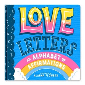 Love Letters: An Alphabet of Affirmations (a Little Bee Books Board Book for All Ages) - 1 of 1