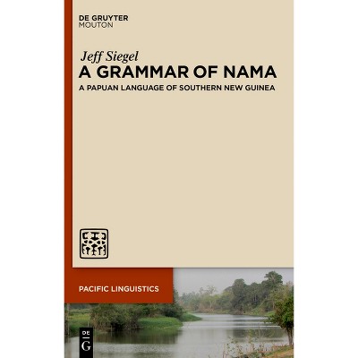 A Grammar of Nama - (Pacific Linguistics [Pl]) by  Jeff Siegel (Paperback)