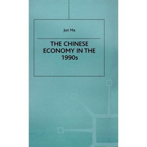 The Chinese Economy in the 1990s - (Studies on the Chinese Economy) by  J Ma (Hardcover) - 1 of 1