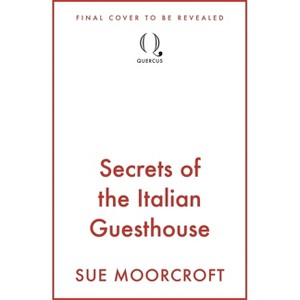 Secrets of the Italian Guesthouse - by  Sue Moorcroft (Paperback) - 1 of 1