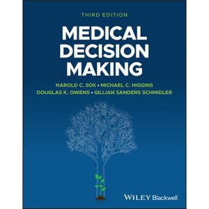 Medical Decision Making - 3rd Edition by  Harold C Sox & Michael C Higgins & Douglas K Owens & Gillian Sanders Schmidler (Paperback) - 1 of 1