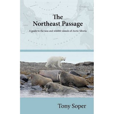 The Northeast Passage - by  Tony Soper (Paperback)