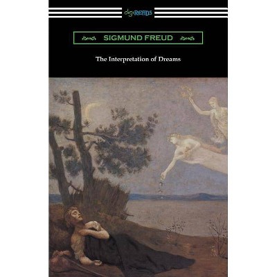 The Interpretation of Dreams (Translated by A. A. Brill) - by  Sigmund Freud (Paperback)