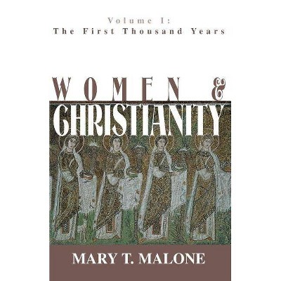 Women and Christianity - (Women and Christianity (Paperback)) by  Mary T Malone (Paperback)