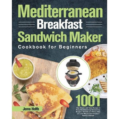 Mediterranean Breakfast Sandwich Maker Cookbook for Beginners - by  Jems Helth (Paperback)