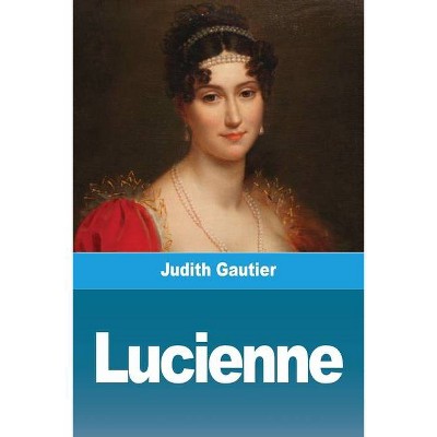 Lucienne - by  Judith Gautier (Paperback)