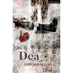 Dea - (Modern Plays) by  Edward Bond (Paperback) - 1 of 1