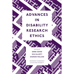 Advances in Disability Research Ethics - (Advances in Research Ethics and Integrity) by  Anne Good & Iris Elliott & Sharon Mallon (Hardcover) - 1 of 1