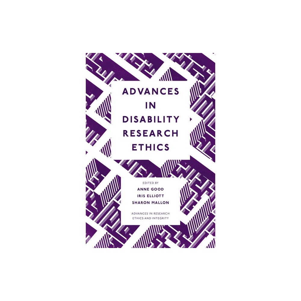 Advances in Disability Research Ethics - (Advances in Research Ethics and Integrity) by Anne Good & Iris Elliott & Sharon Mallon (Hardcover)