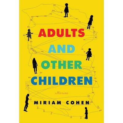 Adults and Other Children - by  Miriam Cohen (Paperback)