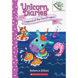 Legend of the Sea Dragon: A Branches Book (Unicorn Diaries #12) - by Rebecca Elliott - 1 of 1