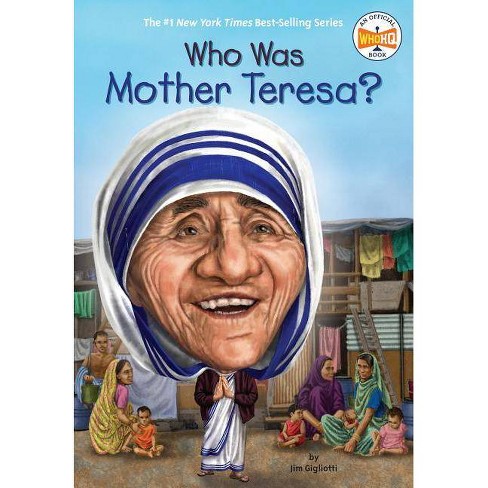 Who Was Mother Teresa Who Was By Jim Gigliotti Who Hq Paperback Target