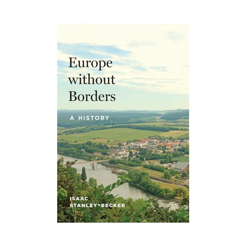 Europe Without Borders - by  Isaac Stanley-Becker (Hardcover), 1 of 2