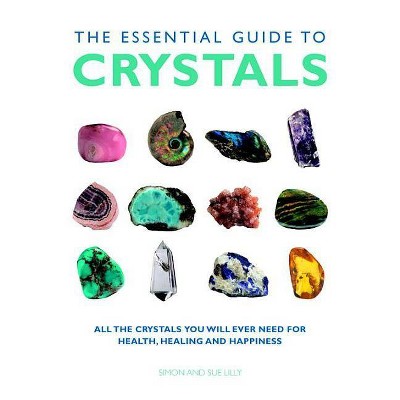 The Essential Guide to Crystals - (Essential Guides) by  Lilly (Paperback)