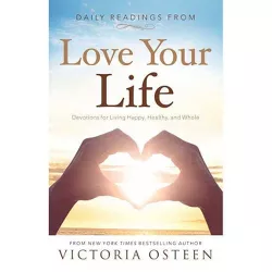 Daily Readings from Love Your Life - by  Victoria Osteen (Paperback)