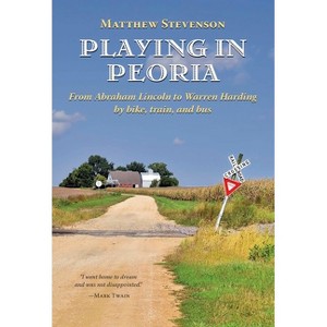 Playing in Peoria - by  Matthew Stevenson (Paperback) - 1 of 1