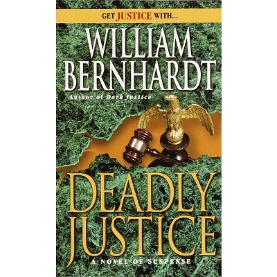 Deadly Justice - (Ben Kincaid) by  William Bernhardt (Paperback)