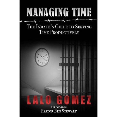 Managing Time - by  Lalo Gomez (Paperback)