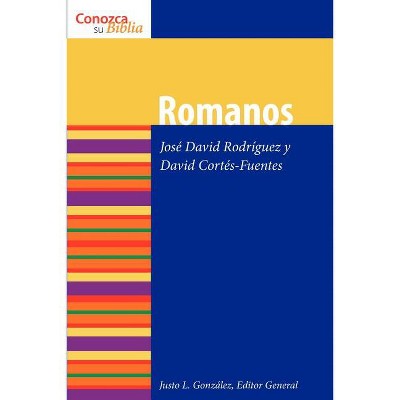 Romanos - (Conozca su Biblia) by  Jose Rodriguez & David Cortes-Fuentes (Paperback)
