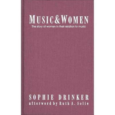 Music and Women - (The Diane Peacock Jezic Women in Music) by  Sophie Drinker (Hardcover)