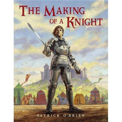 The Making of a Knight - by  Patrick O'Brien (Paperback)