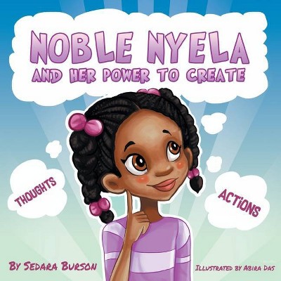 Noble Nyela And Her Power To Create - by  Sedara Burson (Paperback)