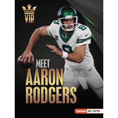 Meet Aaron Rodgers - (Sports Vips (Lerner (Tm) Sports)) by  Sam Laskaris (Paperback)