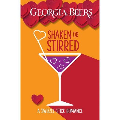 Shaken or Stirred - (A Swizzle Stick Romance) by  Georgia Beers (Paperback)