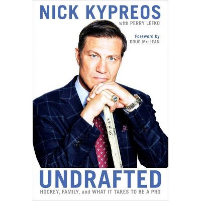 Undrafted - by  Nick Kypreos (Hardcover)