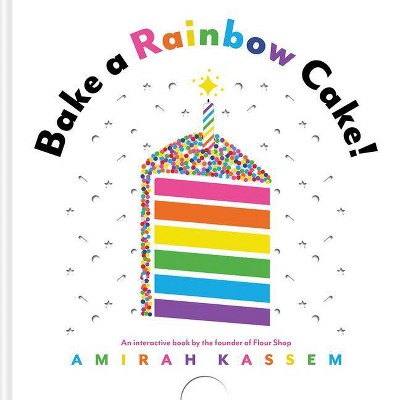 Bake a Rainbow Cake! - by  Amirah Kassem (Board Book)