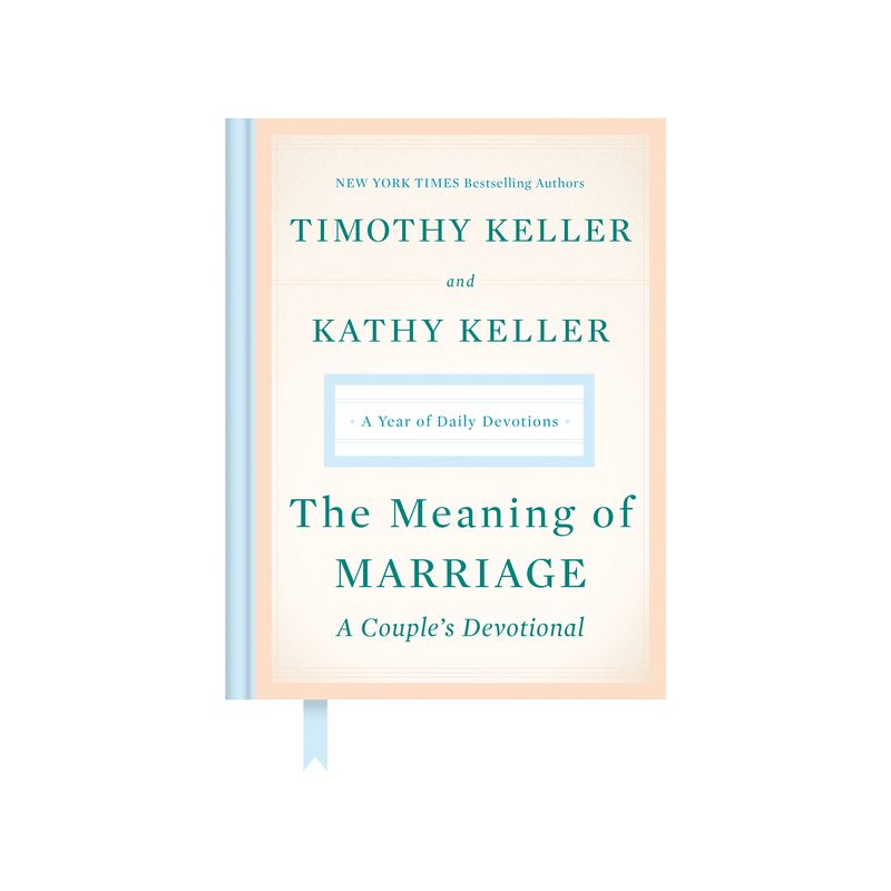 The Meaning of Marriage: A Couple's Devotional - by  Timothy Keller & Kathy Keller (Hardcover), 1 of 2