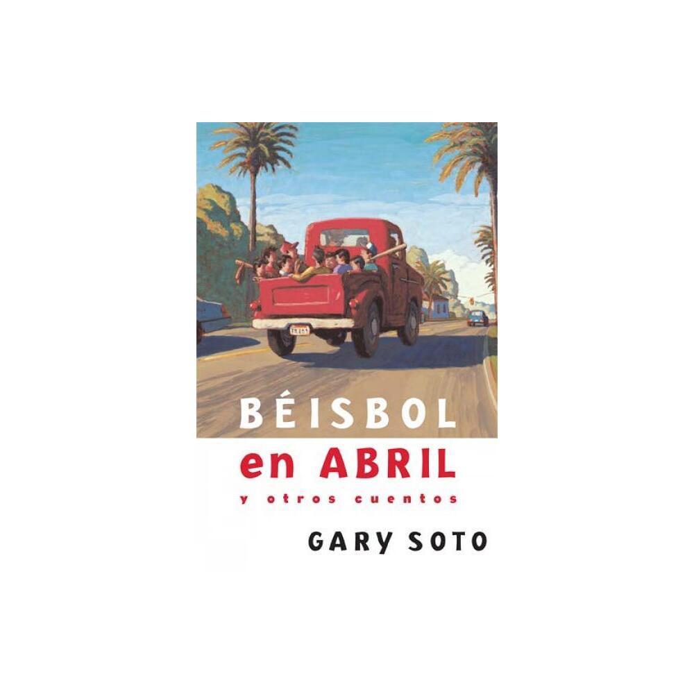 Beisbol En Abril y Otros Cuentos - (Gary Soto) by Gary Soto (Paperback)