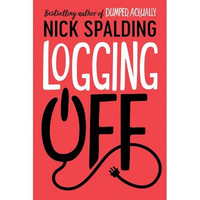 Logging Off - by  Nick Spalding (Paperback)