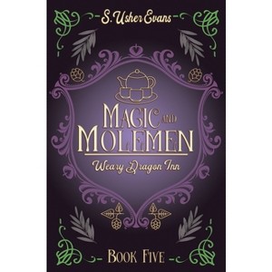 Magic and Molemen - (The Weary Dragon Inn) by S Usher Evans - 1 of 1