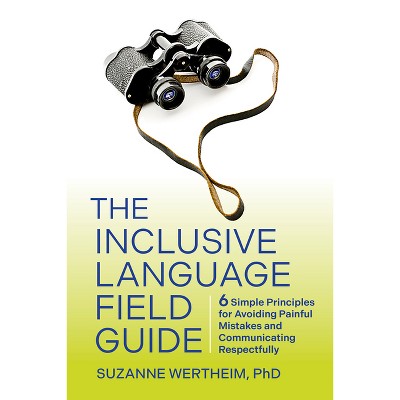 The Inclusive Language Field Guide - by  Suzanne Wertheim (Paperback)
