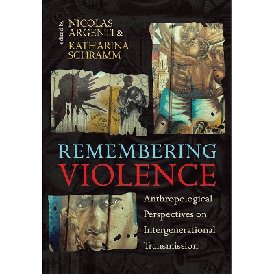 Remembering Violence - by  Nicolas Argenti & Katharina Schramm (Paperback)