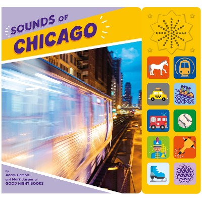 Sounds of Chicago - (Good Night Our World) by  Adam Gamble & Mark Jasper (Board Book)
