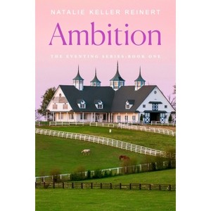Ambition - (Eventing) by  Natalie Keller Reinert (Paperback) - 1 of 1