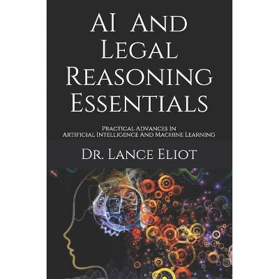 AI And Legal Reasoning Essentials - by  Lance Eliot (Paperback)