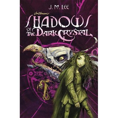 Shadows of the Dark Crystal #1 - (Jim Henson's the Dark Crystal) by  J M Lee (Hardcover)