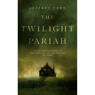 The Twilight Pariah - by  Jeffrey Ford (Paperback)