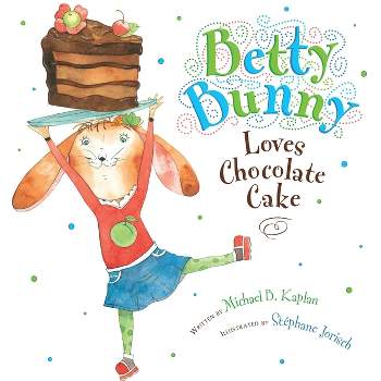 Betty Bunny Loves Chocolate Cake - by  Michael Kaplan (Hardcover)