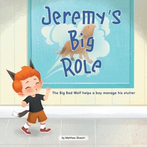 Jeremy's Big Role - (Celebrating Mr. Garcia's Class) by  Matthew Silverstri (Paperback) - 1 of 1