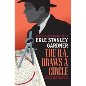 The D.A. Draws a Circle - by  Erle Stanley Gardner (Paperback) - 1 of 1
