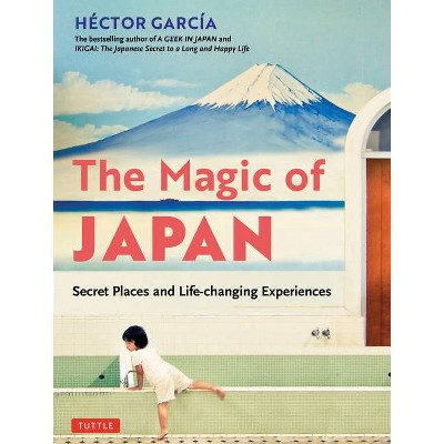 The Magic of Japan - by  Hector Garcia (Paperback)